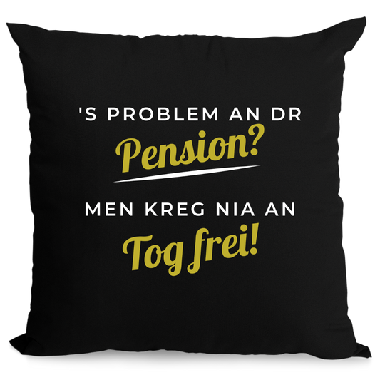 'S Problem an dr Pension? - Zirbenkissen