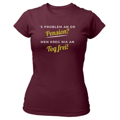 's Problem an dr Pension? - Damenshirt Premium