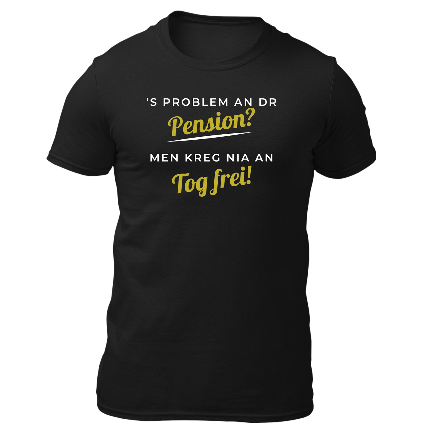 's Problem an dr Pension? - Unisex Shirt Premium