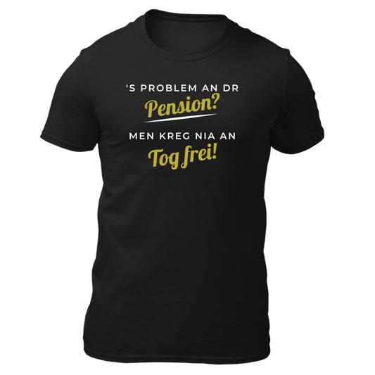 's Problem an dr Pension? - Unisex Shirt Premium