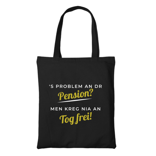 'S Problem an dr Pension - Stofftasche Premium