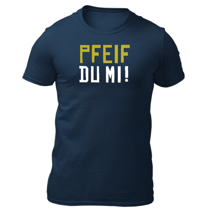 Pfeif du mi!- Unisex Shirt Premium
