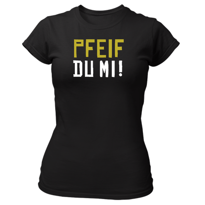 Pfeif du mi! - Damenshirt Premium