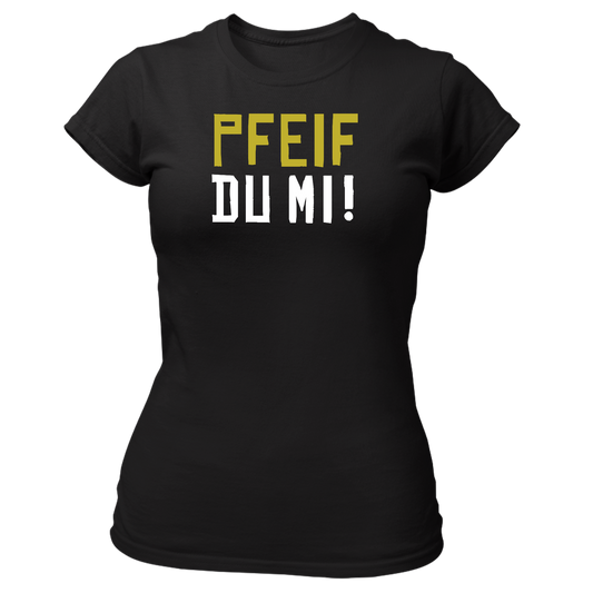 Pfeif du mi! - Damenshirt Premium