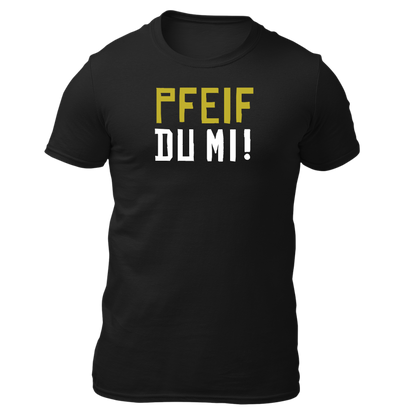 Pfeif du mi!- Unisex Shirt Premium