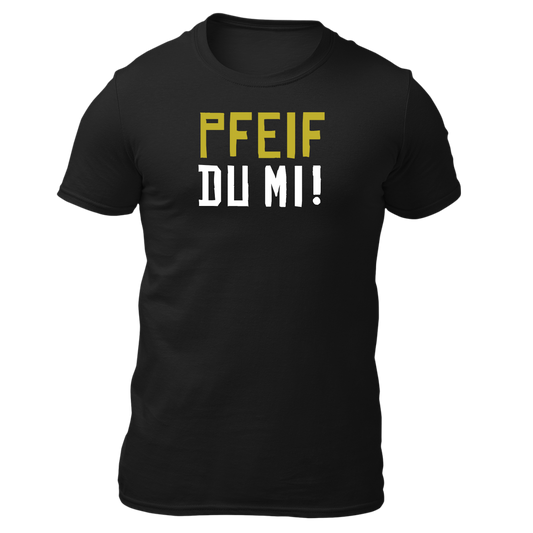 Pfeif du mi!- Unisex Shirt Premium