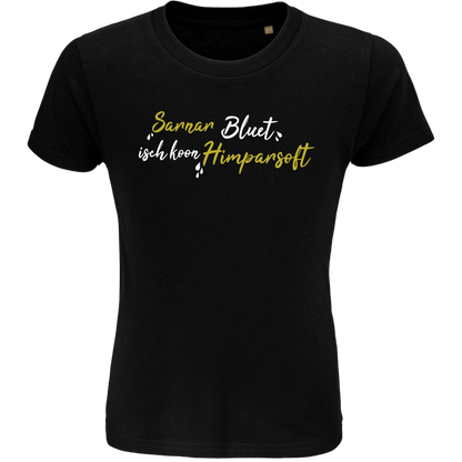 Sarnarbluet isch koon Himparsoft - Kindershirt Premium