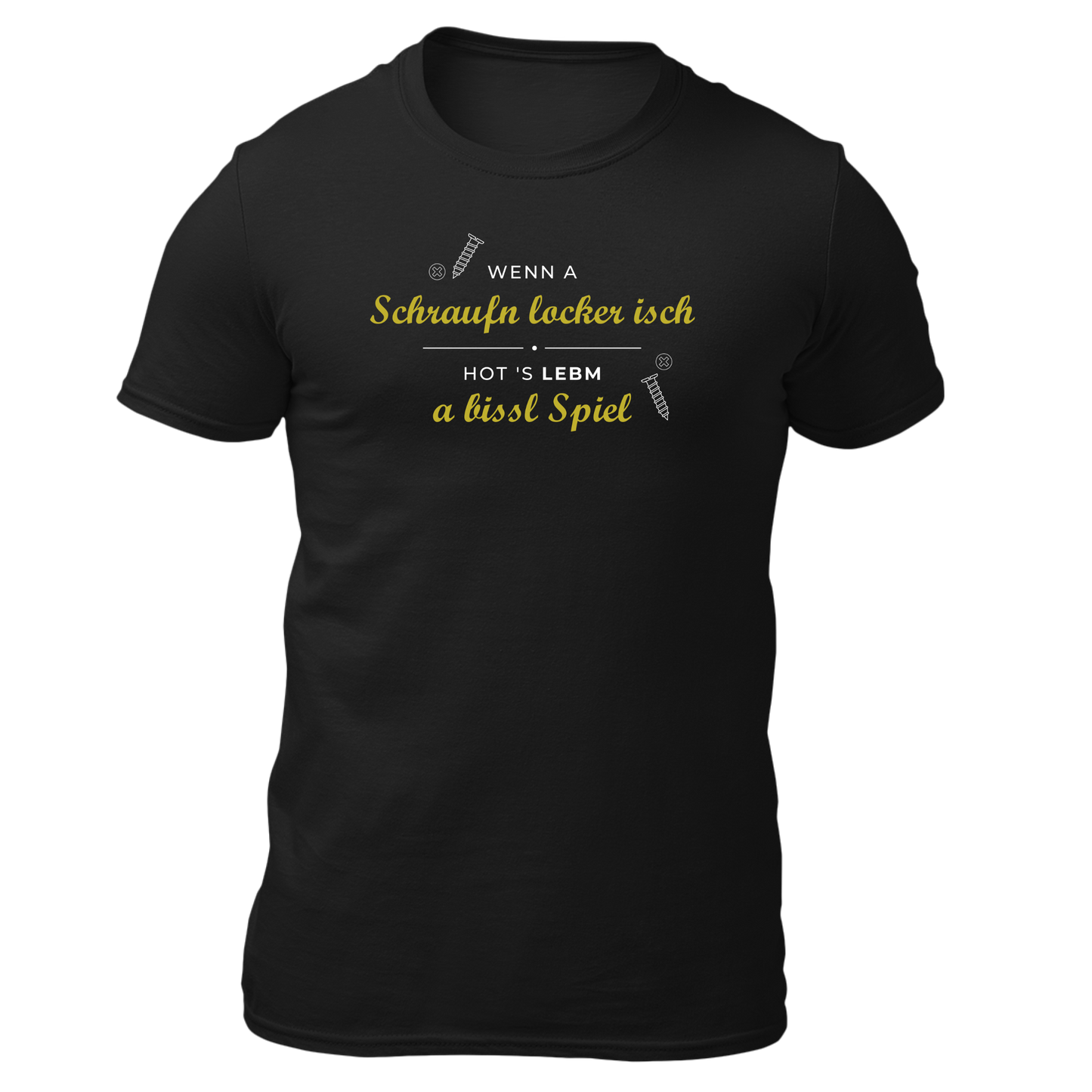Wenn a Schraufn locker isch - Unisex Shirt Premium