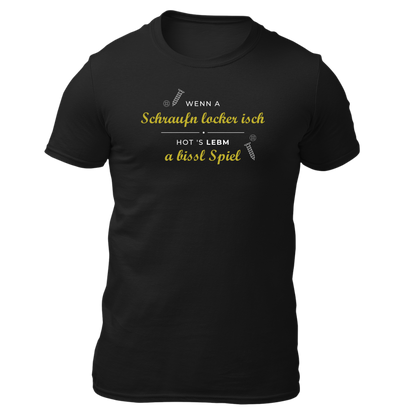Wenn a Schraufn locker isch - Unisex Shirt Premium