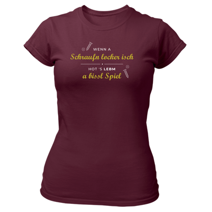 Wenn a Schraufn locker isch - Damenshirt Premium