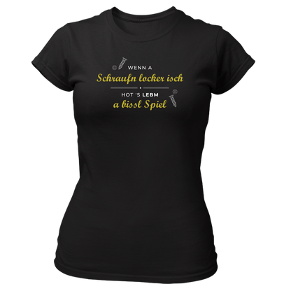 Wenn a Schraufn locker isch - Damenshirt Premium