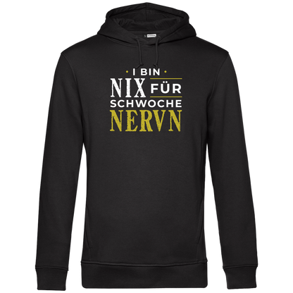 I bin nix fir schwoche Nervn - Unisex Hoodie Premium
