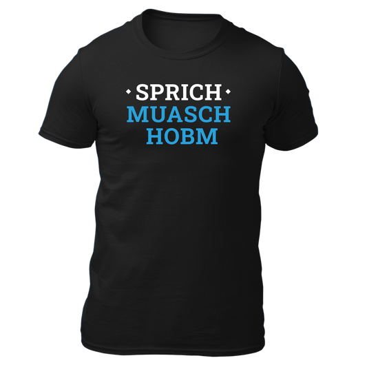 Sprich muasch hobm - Unisex Shirt Premium