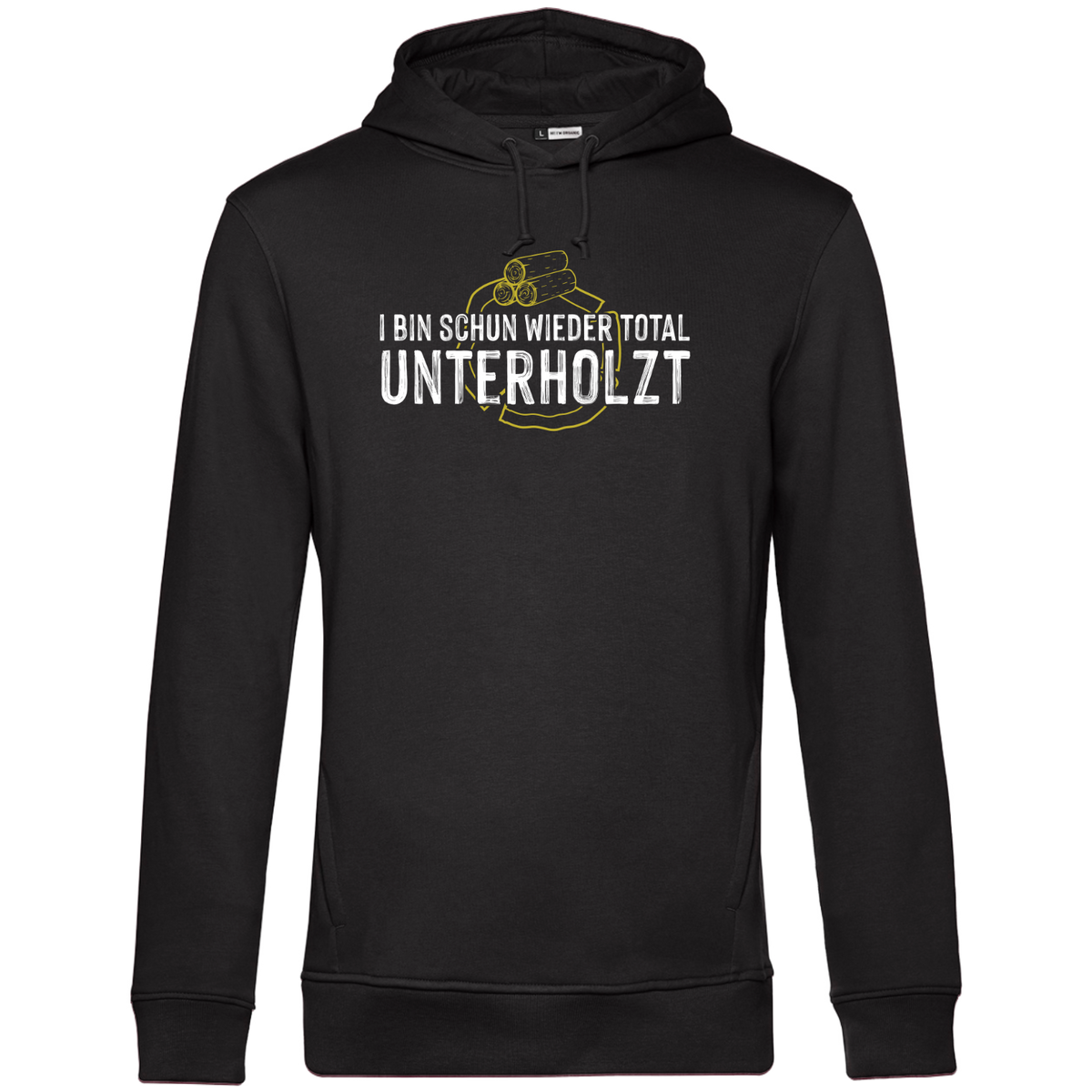I bin schun wieder total unterholzt - Unisex Hoodie Bio