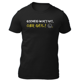 Gscheid wor’s nit obr geil - Herren Shirt Bio - Schwarz / S - Shirts & Tops